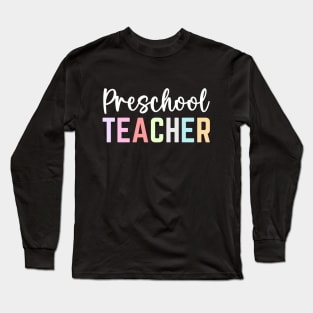 Preschool Teacher Appreciation Day Cute Preschool Teaching Long Sleeve T-Shirt